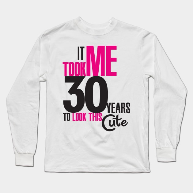 It took me 30 years Long Sleeve T-Shirt by nektarinchen